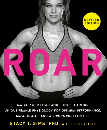 ROAR, Revised Edition - Selene Yeager, Stacy T. Sims, PhD