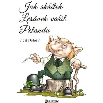 Jak skřítek Lesánek vařil Pelandu (999-00-018-0041-3)