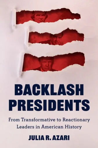 Backlash Presidents - Julia R. Azari