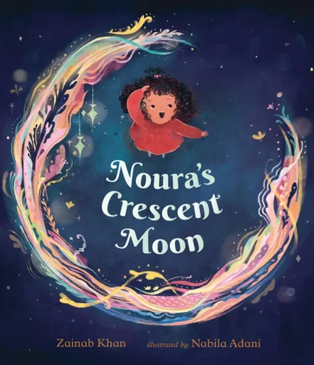 Noura's Crescent Moon: An Eid Story - Zainab Khan