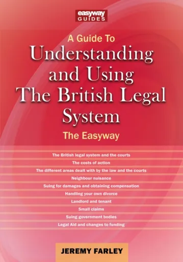 Understanding and Using the British Legal System - Jeremy Farley