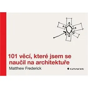 101 věcí, které jsem se naučil na architektuře (978-80-247-5204-4)