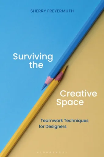 Surviving the Creative Space - Sherry S.  Freyermuth