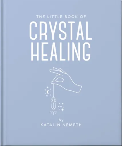 The Little Book of Crystal Healing - Katalin Nemeth