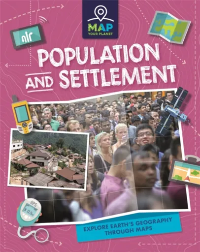 Map Your Planet: Population and Settlement - Rachel Minay