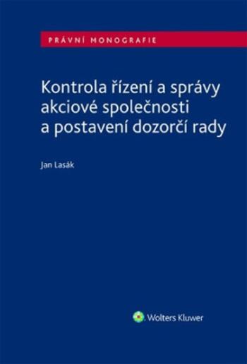 Kontrola řízení a správy akciové společnosti a postavení dozorčí rady - Jan Lasák