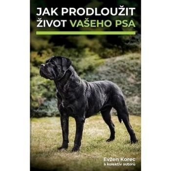 Jak prodloužit život vašeho psa (978-80-906605-2-6)