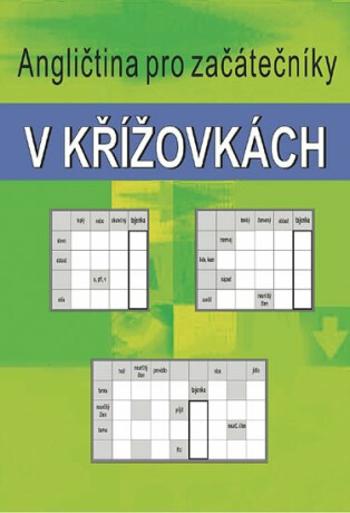 Angličtina pro začátečníky v křížovkách - Ladislav Kašpar