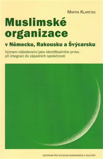 Muslimské organizace v Německu, Rakousku a Švýcarsku - Martin Klapetek