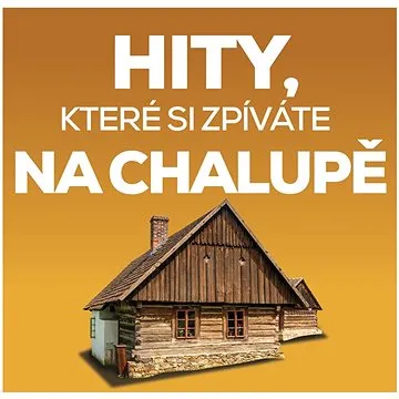 Hity, které si zpíváte na chalupě (2x CD) - CD (6793325)