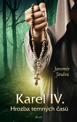 Karel IV. Hrozba temných časů - Jaromír Jindra