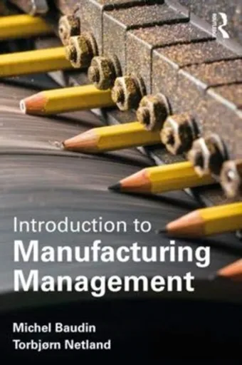 Introduction to Manufacturing - Michel Baudin, TorbjÃ¸rn Netland