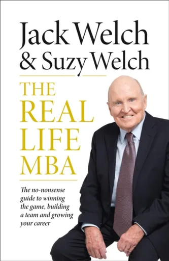The Real-Life MBA - Suzy Welch, Jack Welch