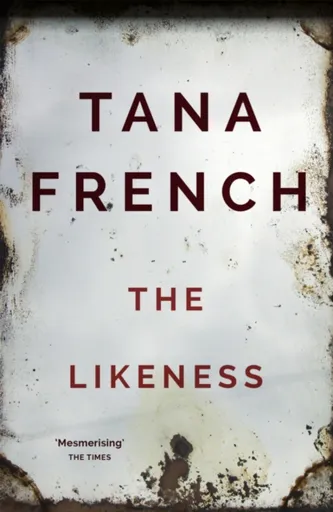 The Likeness - Tana Frenchová
