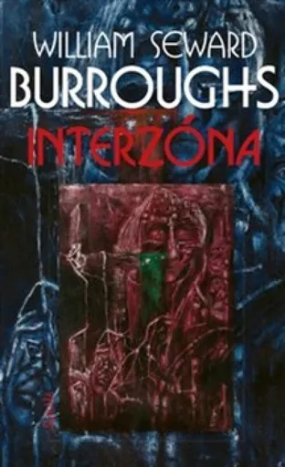 Interzóna - William S. Burroughs, James Grauerholz, Vladimír Smýkal