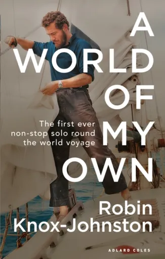 A World of My Own - Sir Robin Knox-Johnston