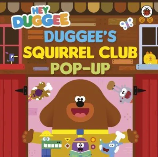 Hey Duggee: Duggeeâ€™s Squirrel Club Pop-Up - Hey Duggee