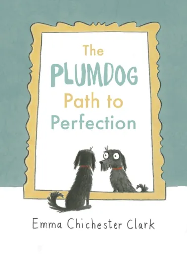 The Plumdog Path to Perfection - Emma Chichester Clarková