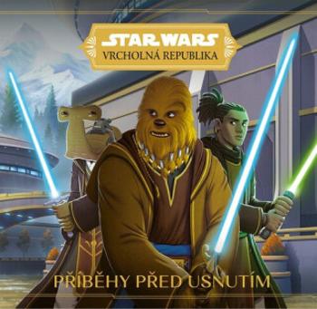 STAR WARS Vrcholná Republika Příběhy před usnutím - kolektiv autorů