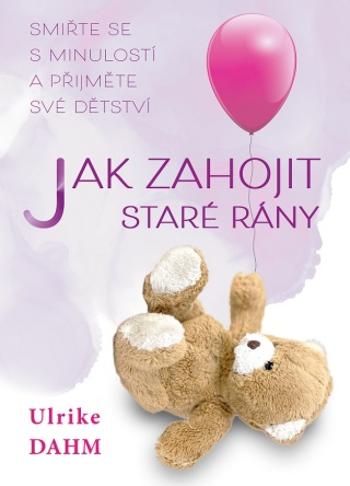 Jak zahojit staré rány - Ulrike Dahm - e-kniha