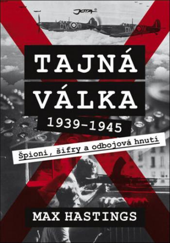 Tajná válka - Špioni, šifry a odbojová hnutí 1939-1945 (Defekt) - Max Hastings