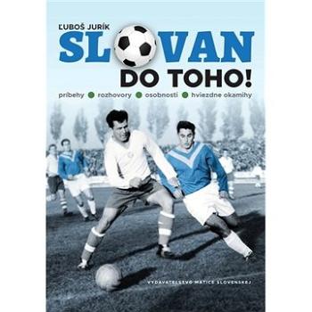 Slovan do toho!: príbehy - rozhovory - osobnosti - hviezdne okamihy (978-80-8115-306-8)