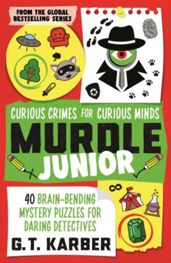 Murdle Junior: Curious Crimes for Curious Minds - G. T. Karber