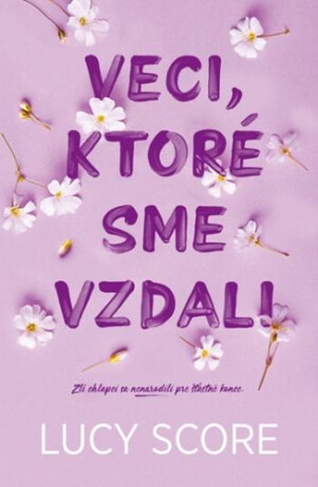 Veci, ktoré sme vzdali - Lucy Score