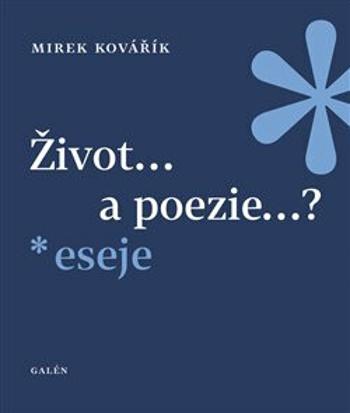 Život... a poezie...? - Eseje - Mirek Kovářík