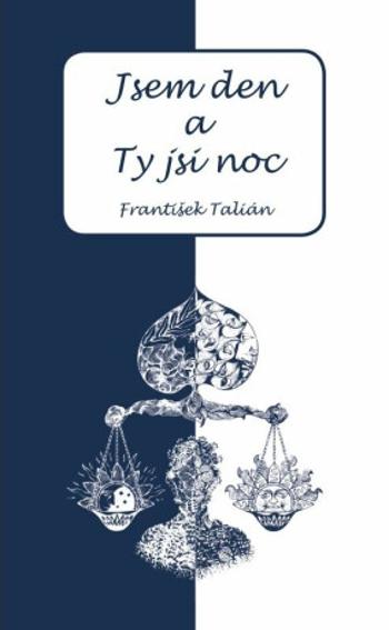 Jsem den a Ty jsi noc - František Talián