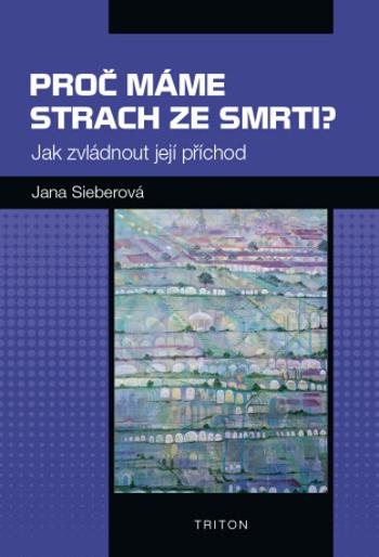 Proč máme strach ze smrti? - Jana Sieberová