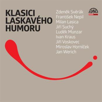 Klasici laskavého humoru - František Nepil, Zdeněk Svěrák, Jan Werich, Jiří Suchý, Jan Kraus, Miroslav Horníček, Jiří Voskovec, Luděk Munzar - audiokn