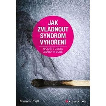 Jak zvládnout syndrom vyhoření: Najděte cestu zpátky k sobě (978-80-247-5394-2)