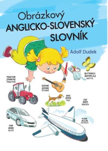 Obrázkový anglicko-slovenský slovník - Adolf Dudek