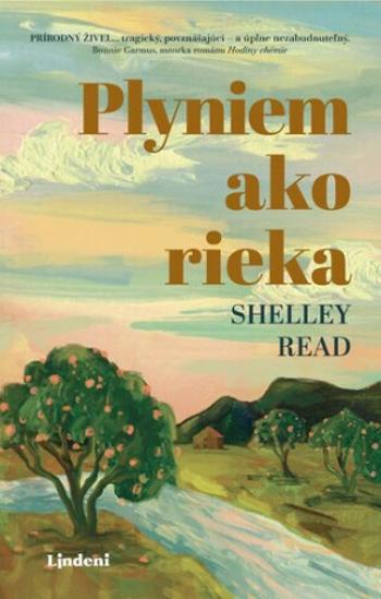 Plyniem ako rieka - Shelley Read