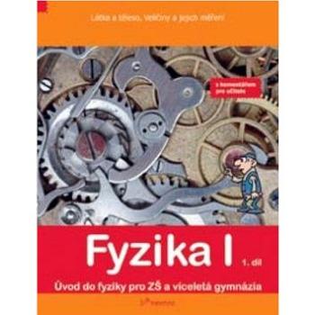 Fyzika I 1.díl s komentářem: Látka a těleso, veličiny a jejích měření (9788072301489)