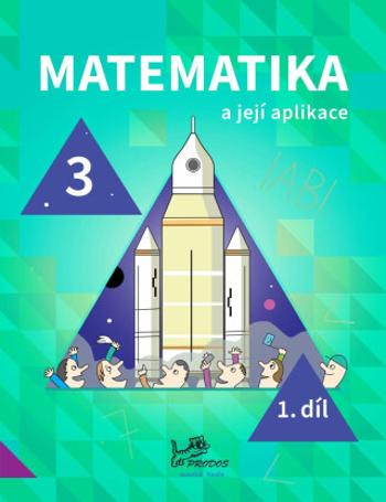 Matematika a její aplikace pro 3. ročník 1. díl - Josef Molnár, Hana Mikulenková