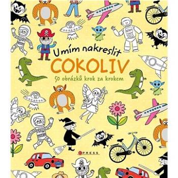 Umím nakreslit cokoliv: 50 obrázků krok za krokem (978-80-264-4631-6)