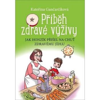 Příběh zdravé výživy: Jak Honzík přišel na chuť zdravému jídlu (978-80-266-1195-0)