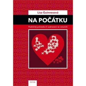 Na počátku: Praktický průvodce k uzdravení ve vztazích (978-80-7553-174-2)