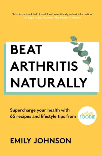 Beat Arthritis Naturally - Emily Johnson