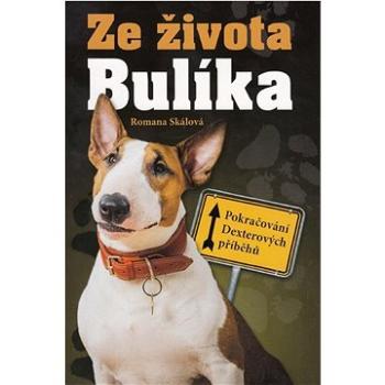 Ze života Bulíka: Pokračování Dexterových příběhů (978-80-7451-735-8)