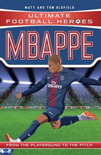 Mbappe (Ultimate Football Heroes - the No. 1 football series) - Tom & Matt Oldfield