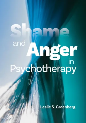 Shame and Anger in Psychotherapy - Leslie S. Greenberg