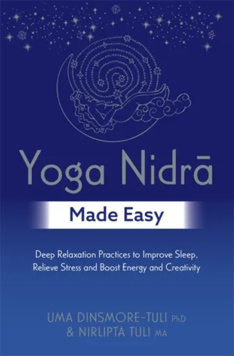 Yoga Nidra Made Easy - Uma Dinsmore-Tuli, Nirlipta Tuli