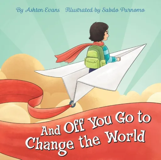 And Off You Go to Change the World - Ashten Evans