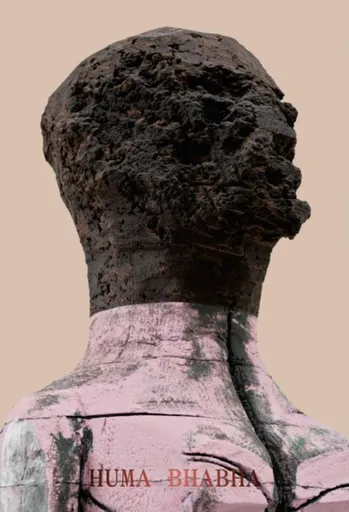 Huma Bhabha: Welcome . . . to the one who came - Huma Bhabha, Tausif Noor, Peter Eleey