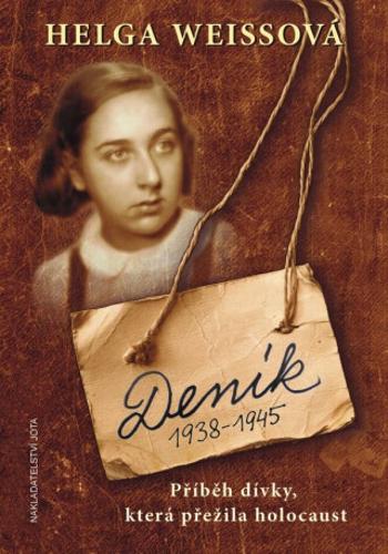 Deník 1938–1945 - Příběh dívky, která přežila holocaust - Helga Hošková-Weissová