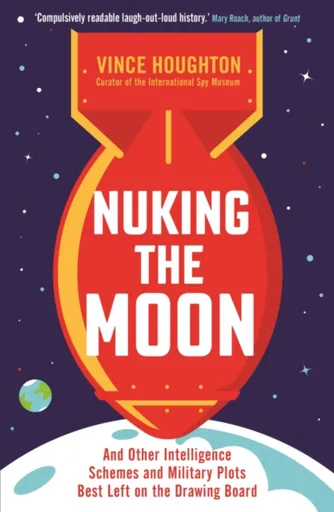 Nuking the Moon - Vince Houghton