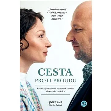 Cesta proti proudu: Rozmluvy o svobodě, respektu k člověku, ekonomii a penězích (978-80-908526-0-0)